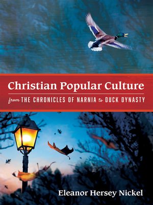 cover image of Christian Popular Culture from the Chronicles of Narnia to Duck Dynasty